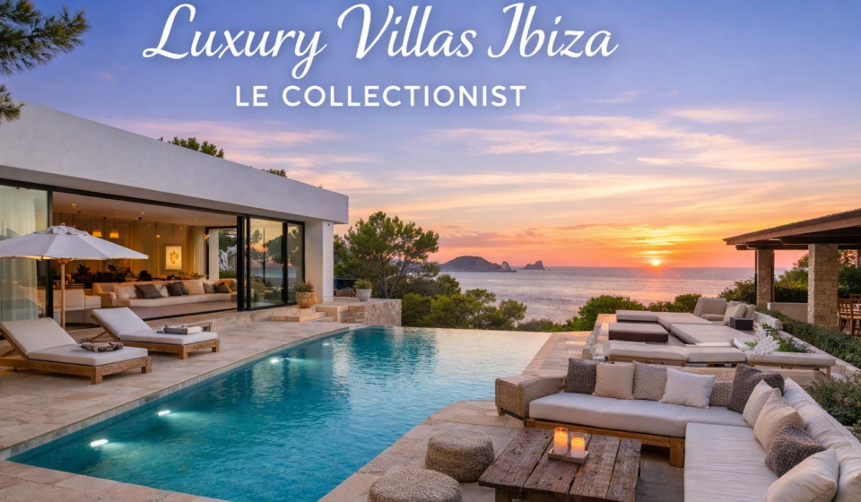 Luxury villas ibiza le collectionist